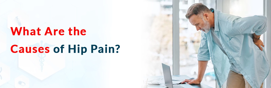 What Are the Causes of Hip Pain?